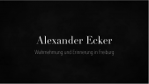 thumbnail of medium Alexander Ecker. Wahrnehmung und Erinnerung in Freiburg