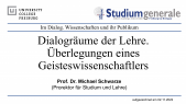 thumbnail of medium Vortrag Prof. Dr. Michael Schwarze "Dialogräume der Lehre. Überlegungen eines Geisteswissenschaftlers"