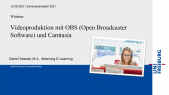 Webinar 10: Videoproduktion mit Open Broadcaster Software und Camtasia (Mi, 12.5.21)